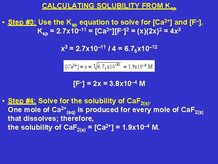 CALCULATING SOLUBILITY FROM Ksp • Step #3: Use the Ksp equation to solve for