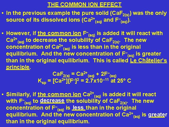 THE COMMON ION EFFECT • In the previous example the pure solid (Ca. F