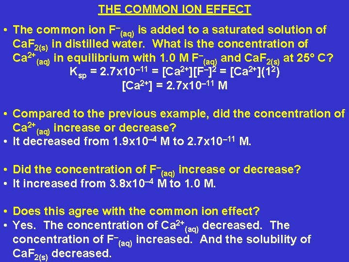 THE COMMON ION EFFECT • The common ion F–(aq) is added to a saturated