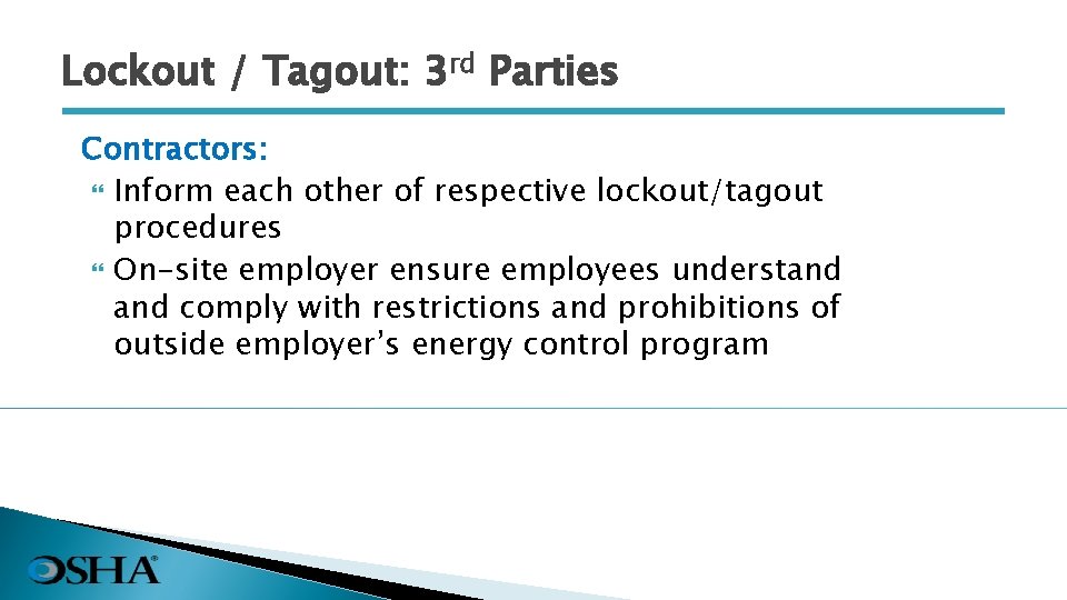 Lockout / Tagout: 3 rd Parties Contractors: Inform each other of respective lockout/tagout procedures
