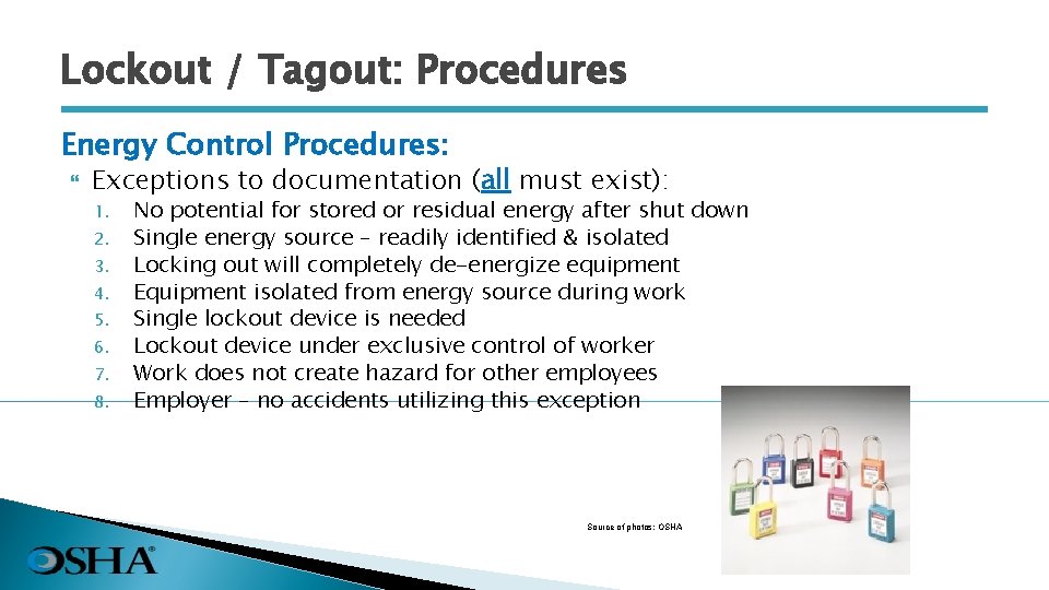 Lockout / Tagout: Procedures Energy Control Procedures: Exceptions to documentation (all must exist): 1.