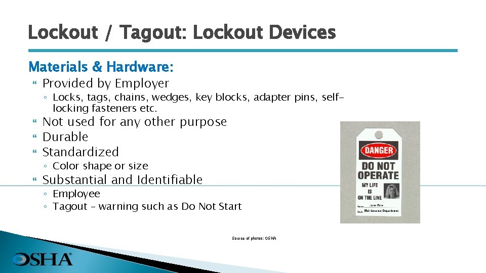 Lockout / Tagout: Lockout Devices Materials & Hardware: Provided by Employer ◦ Locks, tags,