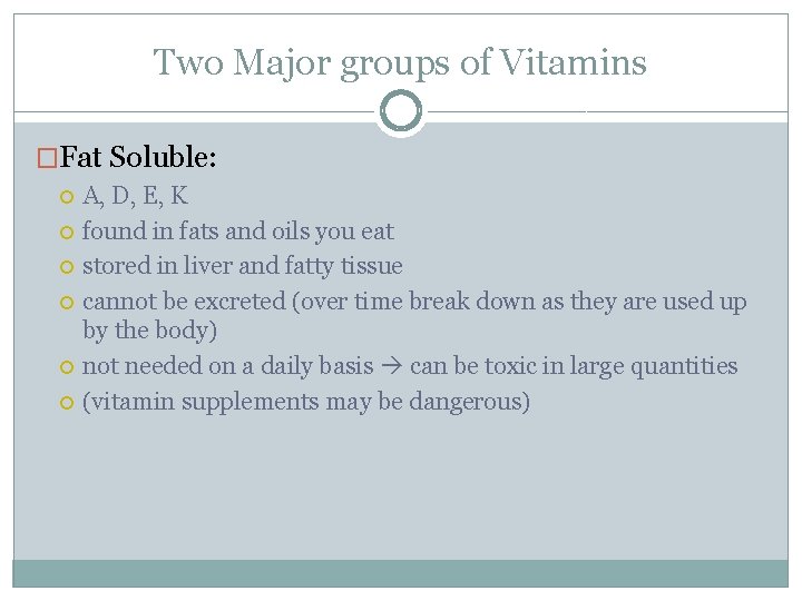 Two Major groups of Vitamins �Fat Soluble: A, D, E, K found in fats