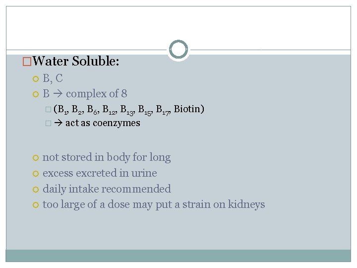 �Water Soluble: B, C B complex of 8 � (B 1, B 2, B