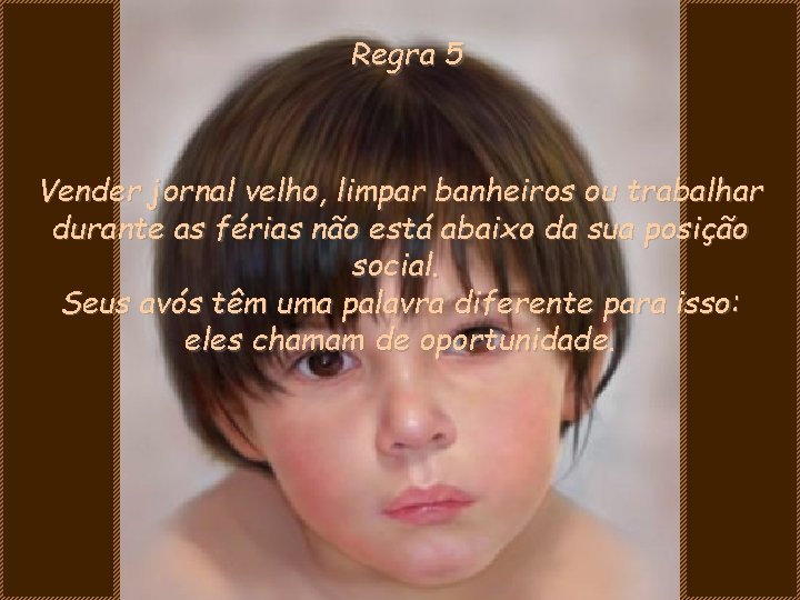 Regra 5 Vender jornal velho, limpar banheiros ou trabalhar durante as férias não está