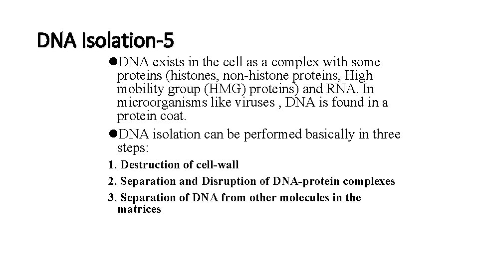 DNA Isolation-5 l. DNA exists in the cell as a complex with some proteins
