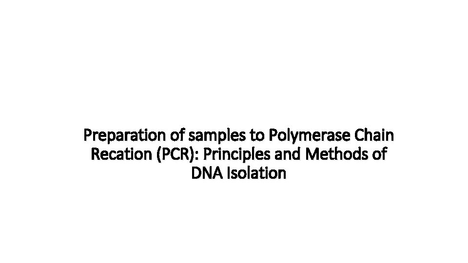 Preparation of samples to Polymerase Chain Recation (PCR): Principles and Methods of DNA Isolation