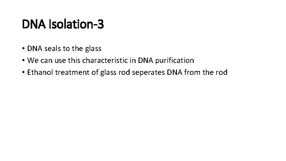 DNA Isolation-3 • DNA seals to the glass • We can use this characteristic