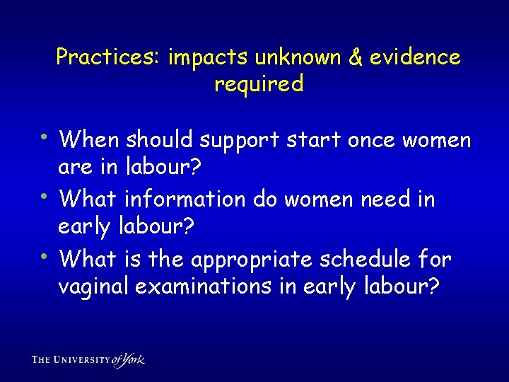 Practices: impacts unknown & evidence required • When should support start once women •