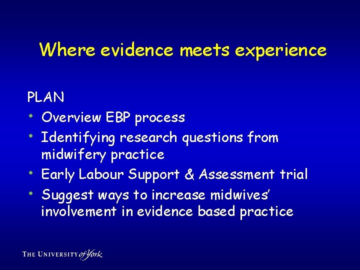 Where evidence meets experience PLAN • Overview EBP process • Identifying research questions from