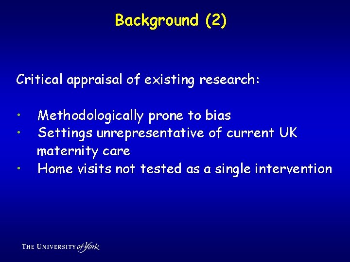 Background (2) Critical appraisal of existing research: • • • Methodologically prone to bias