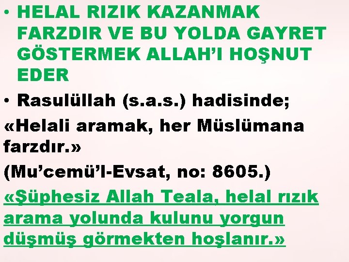  • HELAL RIZIK KAZANMAK FARZDIR VE BU YOLDA GAYRET GÖSTERMEK ALLAH’I HOŞNUT EDER