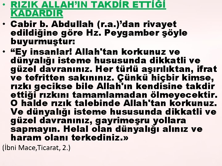  • RIZIK ALLAH’IN TAKDİR ETTİĞİ KADARDIR • Cabir b. Abdullah (r. a. )’dan