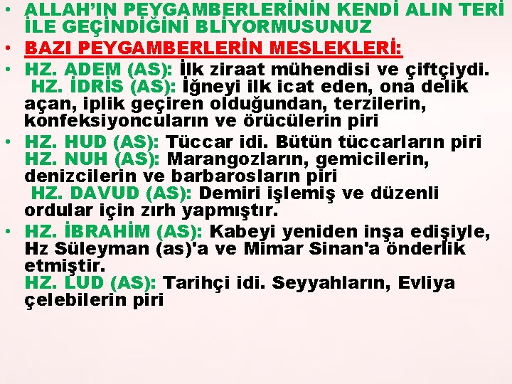  • ALLAH’IN PEYGAMBERLERİNİN KENDİ ALIN TERİ İLE GEÇİNDİĞİNİ BLİYORMUSUNUZ • BAZI PEYGAMBERLERİN MESLEKLERİ: