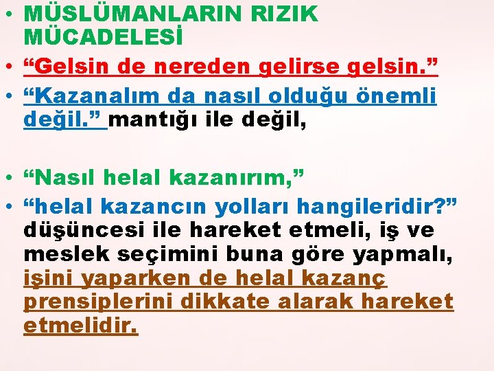  • MÜSLÜMANLARIN RIZIK MÜCADELESİ • “Gelsin de nereden gelirse gelsin. ” • “Kazanalım