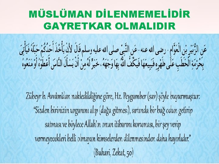 MÜSLÜMAN DİLENMEMELİDİR GAYRETKAR OLMALIDIR 