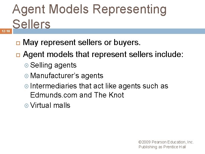 12 -10 Agent Models Representing Sellers May represent sellers or buyers. Agent models that