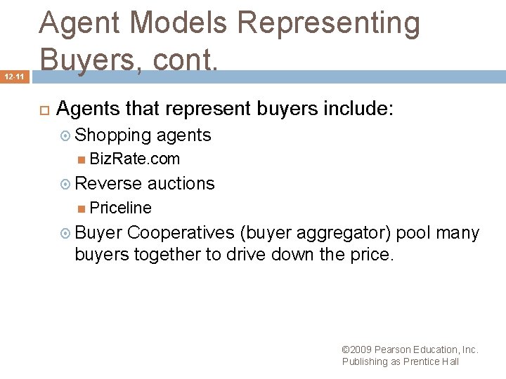 12 -11 Agent Models Representing Buyers, cont. Agents that represent buyers include: Shopping agents