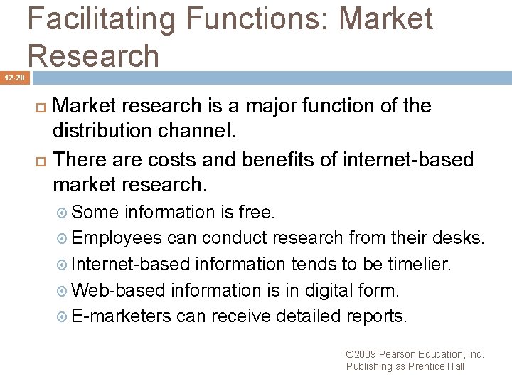 Facilitating Functions: Market Research 12 -20 Market research is a major function of the