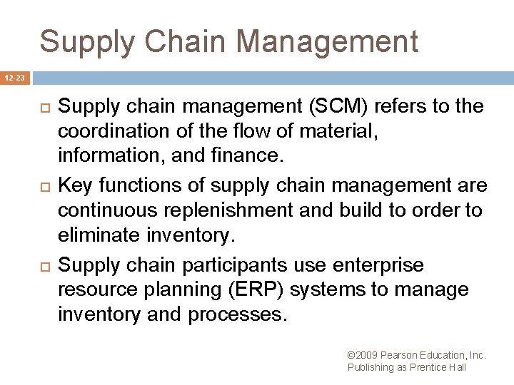 Supply Chain Management 12 -23 Supply chain management (SCM) refers to the coordination of