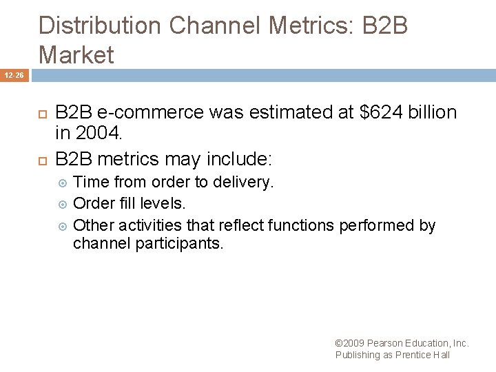 Distribution Channel Metrics: B 2 B Market 12 -26 B 2 B e-commerce was