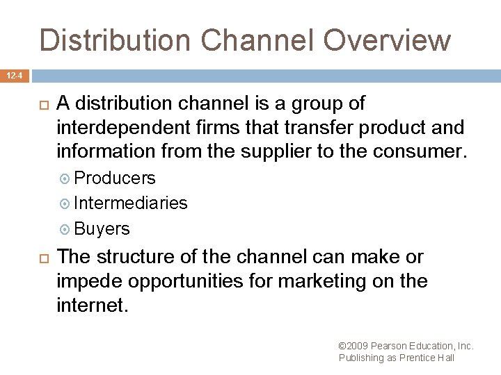 Distribution Channel Overview 12 -4 A distribution channel is a group of interdependent firms