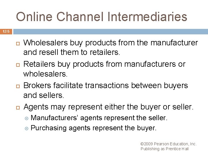 Online Channel Intermediaries 12 -5 Wholesalers buy products from the manufacturer and resell them