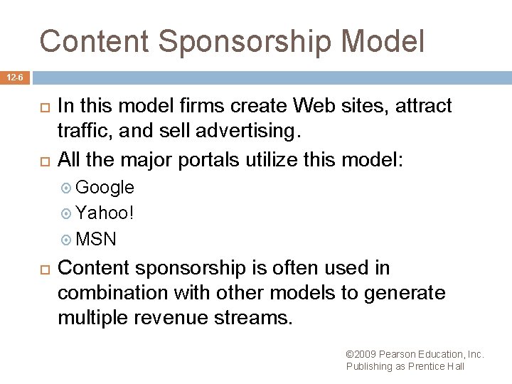 Content Sponsorship Model 12 -6 In this model firms create Web sites, attract traffic,