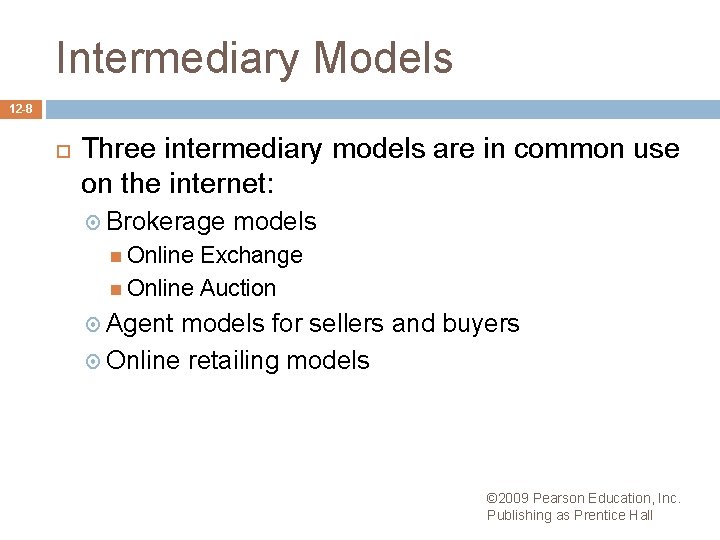 Intermediary Models 12 -8 Three intermediary models are in common use on the internet: