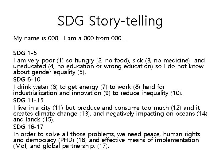 SDG Story-telling My name is 000. I am a 000 from 000 … SDG