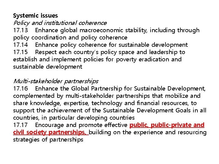 Systemic issues Policy and institutional coherence 17. 13 Enhance global macroeconomic stability, including through