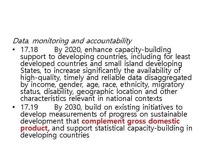 Data, monitoring and accountability • 17. 18 By 2020, enhance capacity-building support to developing