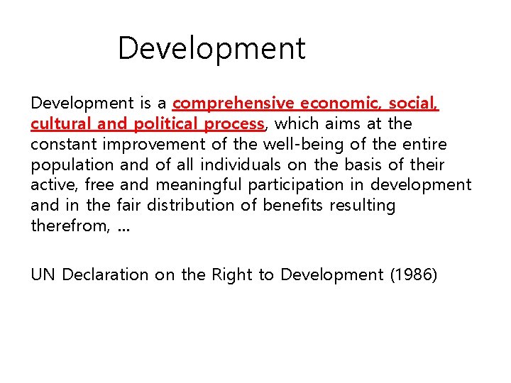 개발Development 발전이란? Development is a comprehensive economic, social, cultural and political process, which aims