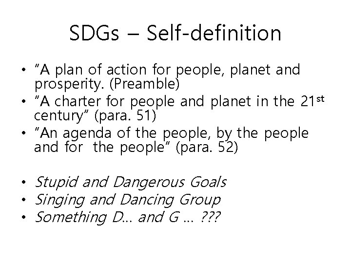 SDGs – Self-definition • “A plan of action for people, planet and prosperity. (Preamble)