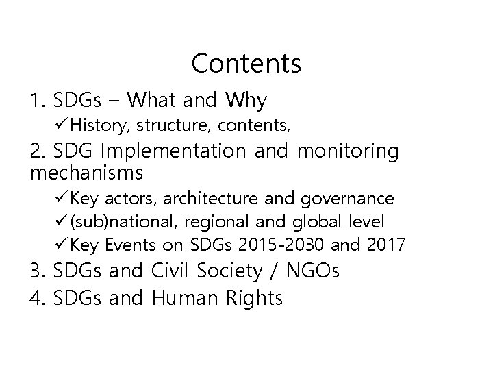 Contents 1. SDGs – What and Why ü History, structure, contents, 2. SDG Implementation