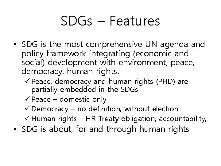 SDGs – Features • SDG is the most comprehensive UN agenda and policy framework