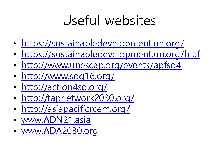 Useful websites • • • https: //sustainabledevelopment. un. org/hlpf http: //www. unescap. org/events/apfsd 4