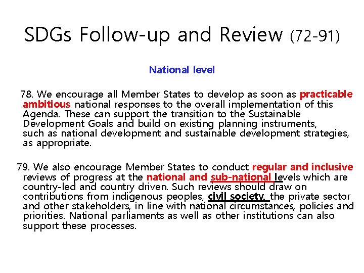 SDGs Follow-up and Review (72 -91) National level 78. We encourage all Member States