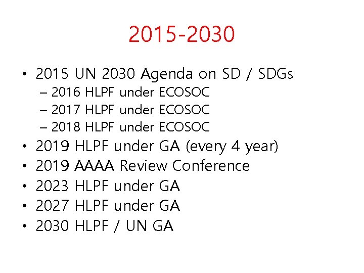2015 -2030 • 2015 UN 2030 Agenda on SD / SDGs – 2016 HLPF