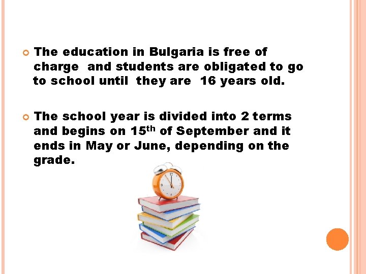  The education in Bulgaria is free of charge and students are obligated to