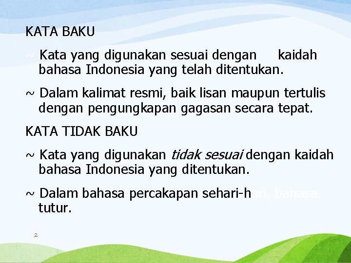 KATA BAKU ~ Kata yang digunakan sesuai dengan kaidah bahasa Indonesia yang telah ditentukan.