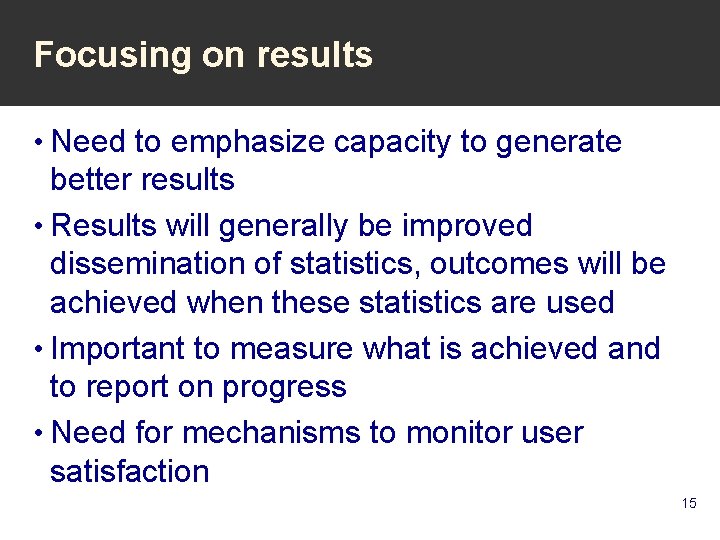 Focusing on results • Need to emphasize capacity to generate better results • Results