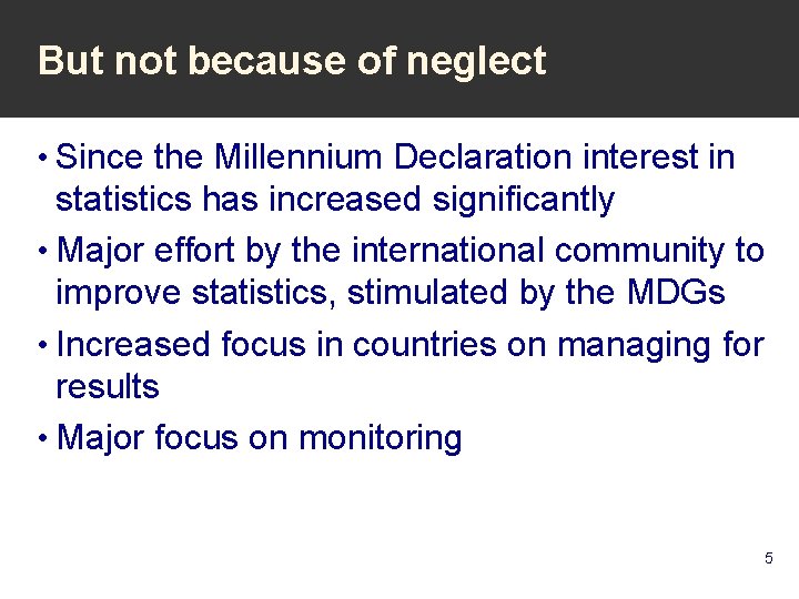 But not because of neglect • Since the Millennium Declaration interest in statistics has