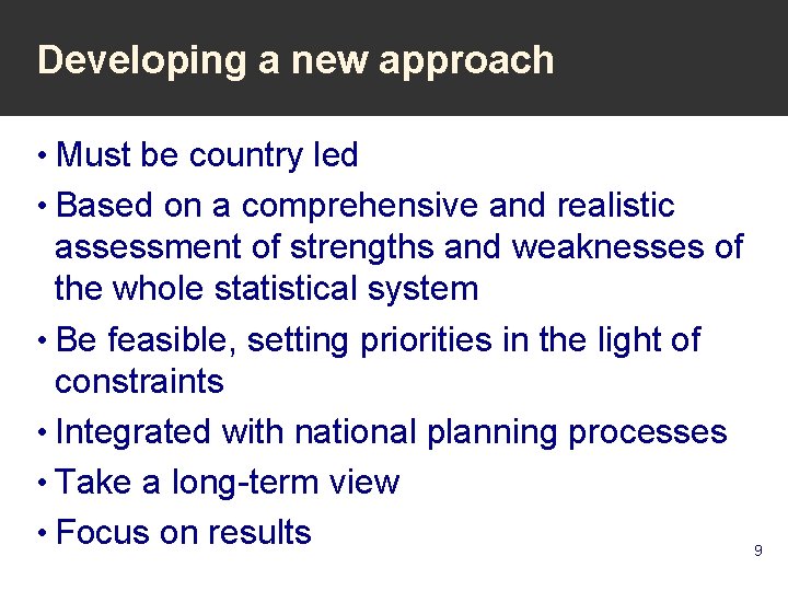 Developing a new approach • Must be country led • Based on a comprehensive