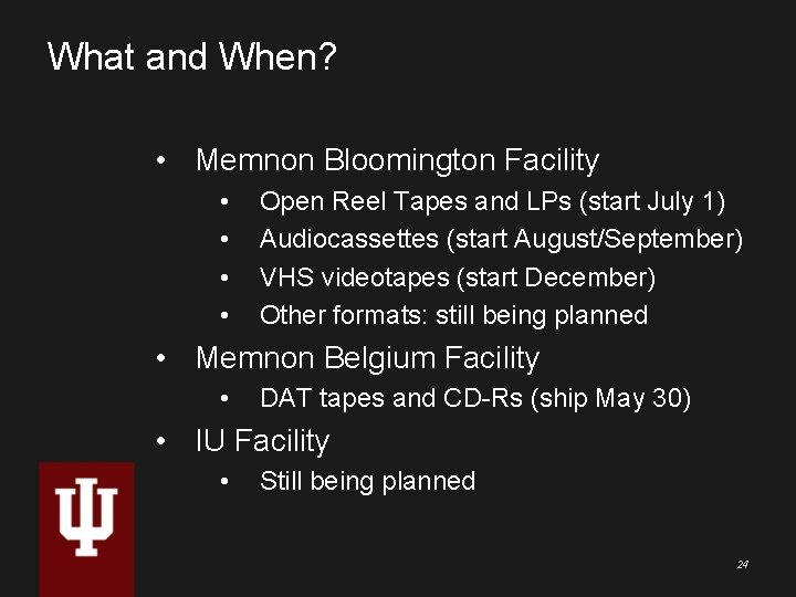 What and When? • Memnon Bloomington Facility • • Open Reel Tapes and LPs