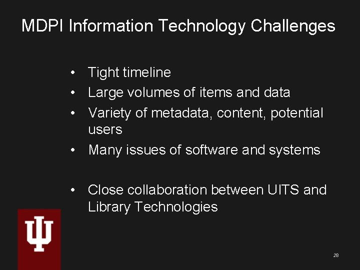 MDPI Information Technology Challenges • Tight timeline • Large volumes of items and data