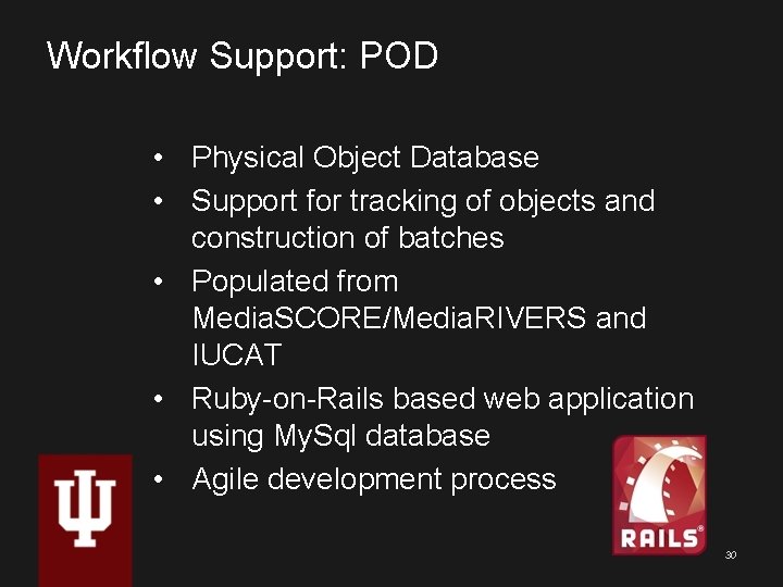 Workflow Support: POD • Physical Object Database • Support for tracking of objects and