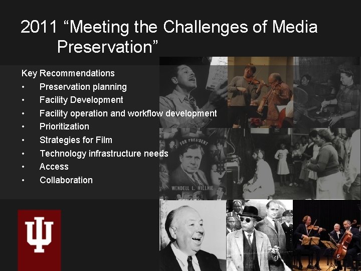 2011 “Meeting the Challenges of Media Preservation” Key Recommendations • Preservation planning • Facility