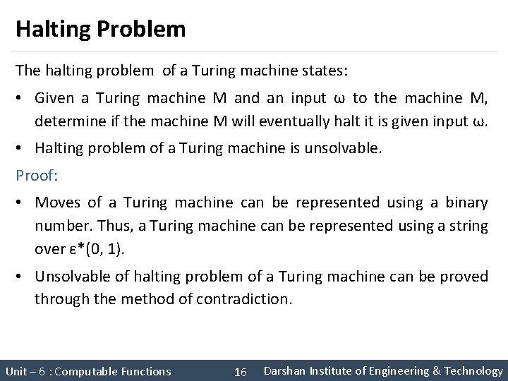 Halting Problem The halting problem of a Turing machine states: • Given a Turing