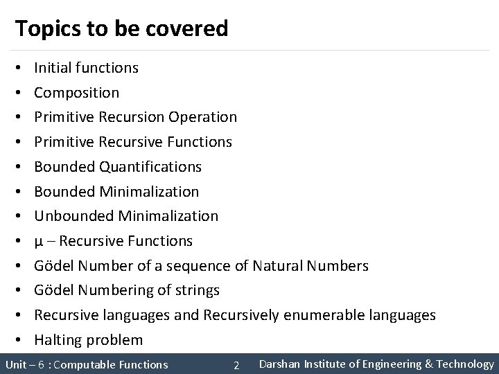 Topics to be covered • • • Initial functions Composition Primitive Recursion Operation Primitive